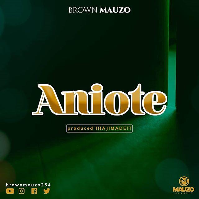 Audio | Brown Mauzo - Aniote | Mp3 Download