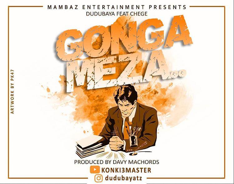 Audio | Dudubaya ft Chege - Gonga Meza | Mp3 Download