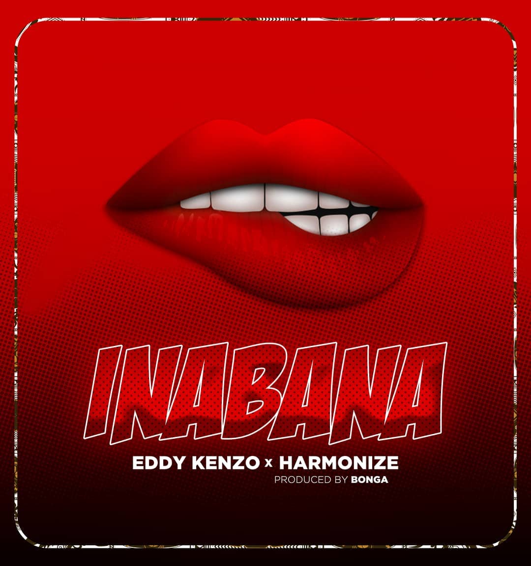 Audio | Eddy Kenzo Ft Harmonize - Inabana | Mp3 Download