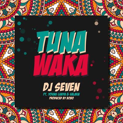 Audio | DJ Seven Ft. Young Lunya & Salmin Swaggz - Tuna Waka | Download