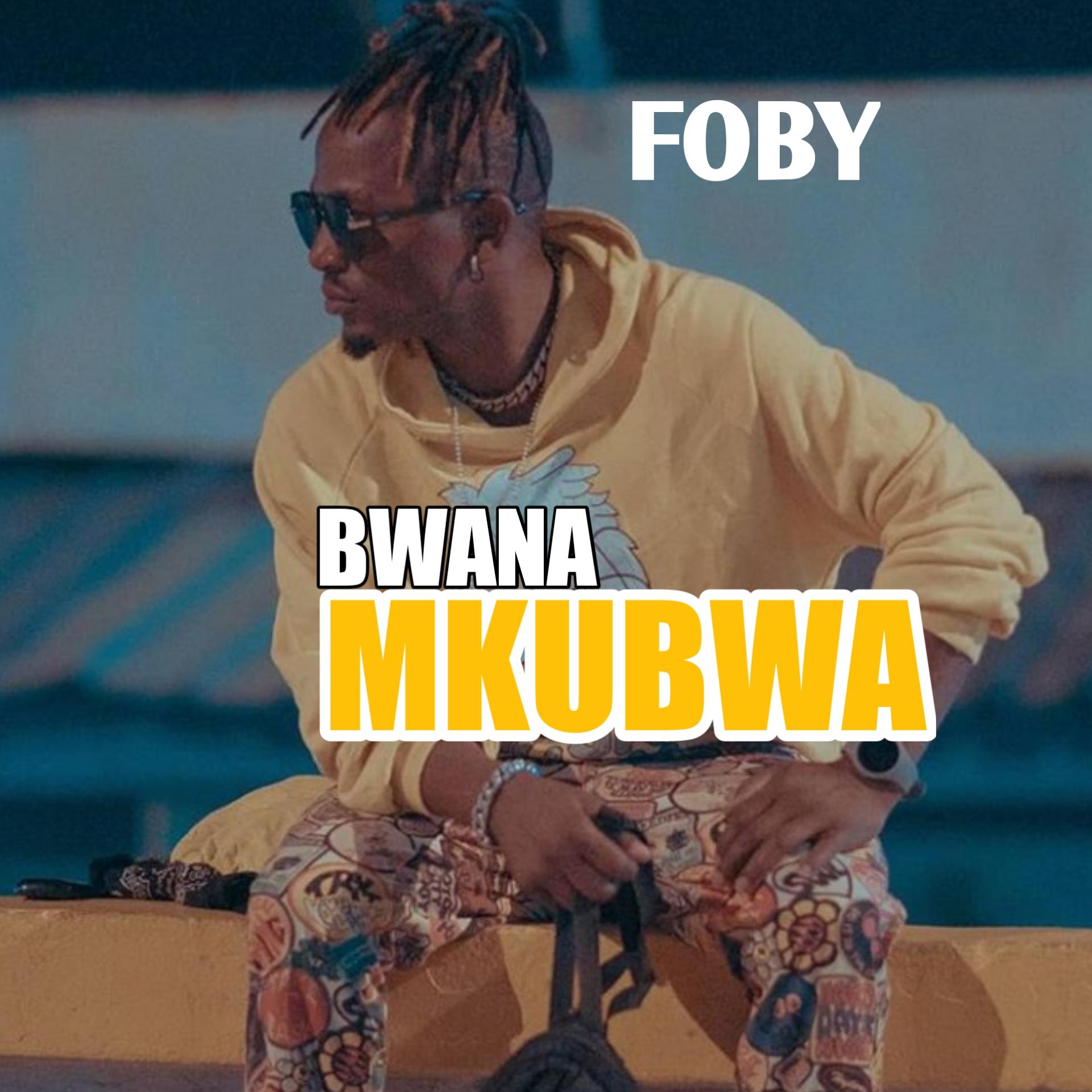 AUDIO | Foby - Bwana Mkubwa | Mp3 Download