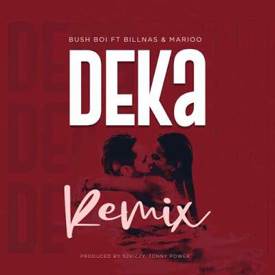 AUDIO | Bush boi Ft Billnass & Marioo - Deka Remix | Mp3 DOWNLOAD