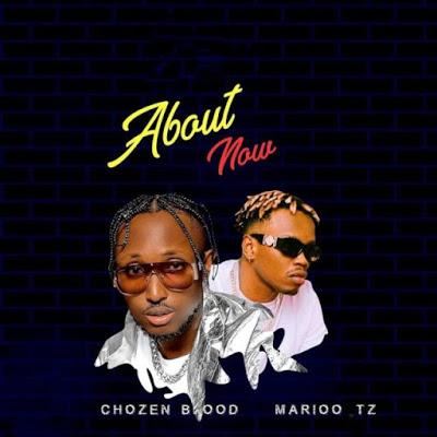 AUDIO | Chozen Blood Ft. Marioo - About Now | Mp3 DOWNLOAD