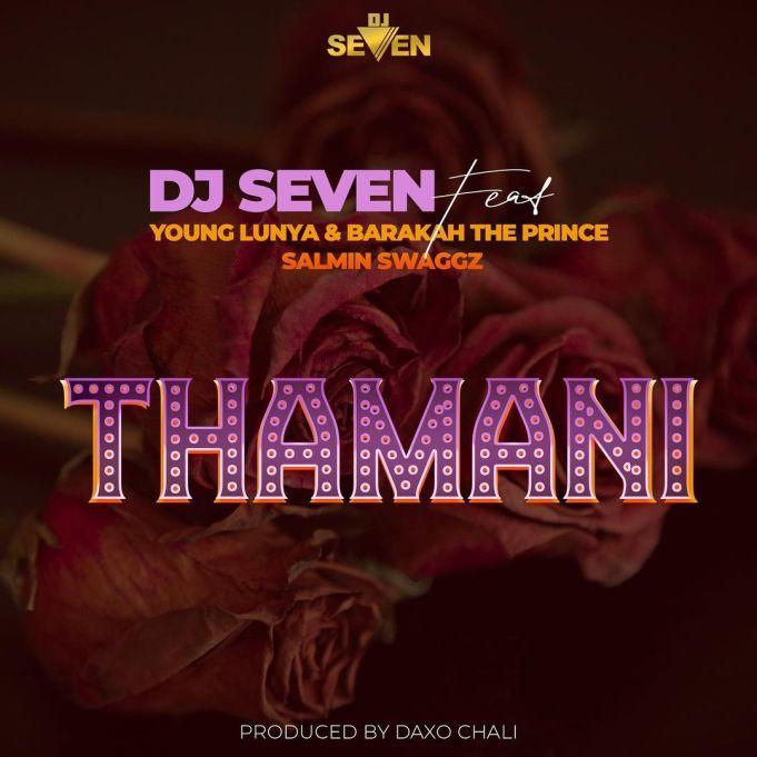 AUDIO | DJ SEVEN Feat. Young Lunya, Barakah The Prince & Salmin Swaggz – THAMANI | Download