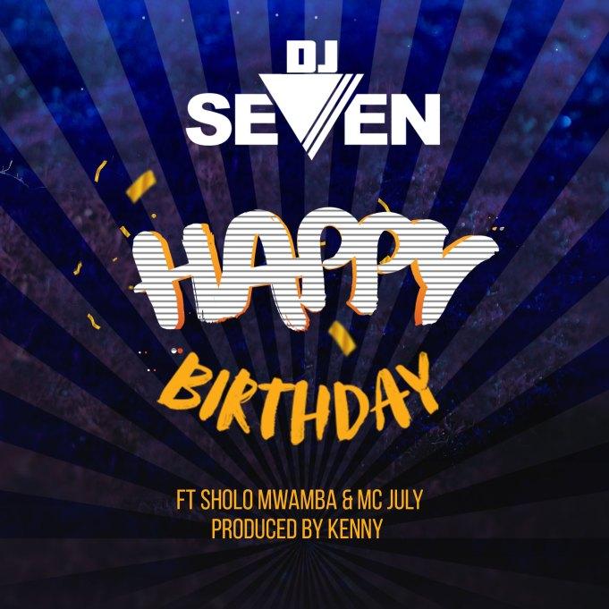 AUDIO : Dj seven Ft. Sholo Mwamba & Mc Jully – Happy Birthday | Download