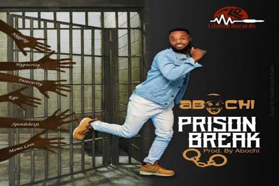 AUDIO : Abochi - Prison Break | Mp3 DOWNLOAD