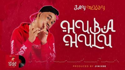 AUDIO: Jay Melody - Huba Hulu | Mp3 DOWNLOAD