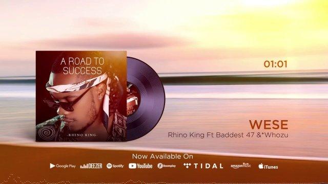 Audio : Rhino King Ft. Baddest 47 & Whozu - Wese | Download