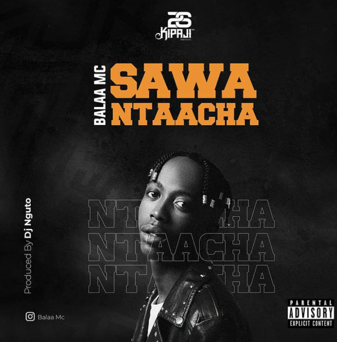 Audio : Balaa Mc - Sawa Ntaacha | Dowload