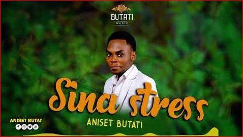 AUDIO | Aniset Butati - Sina Stress | Download