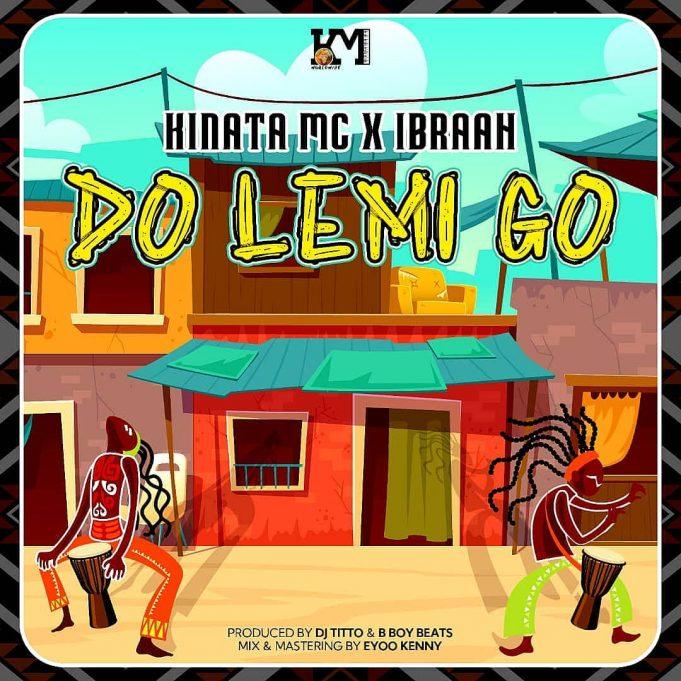 Audio: Kinata Mc ft Ibraah - Do lemi go || Download Mp3