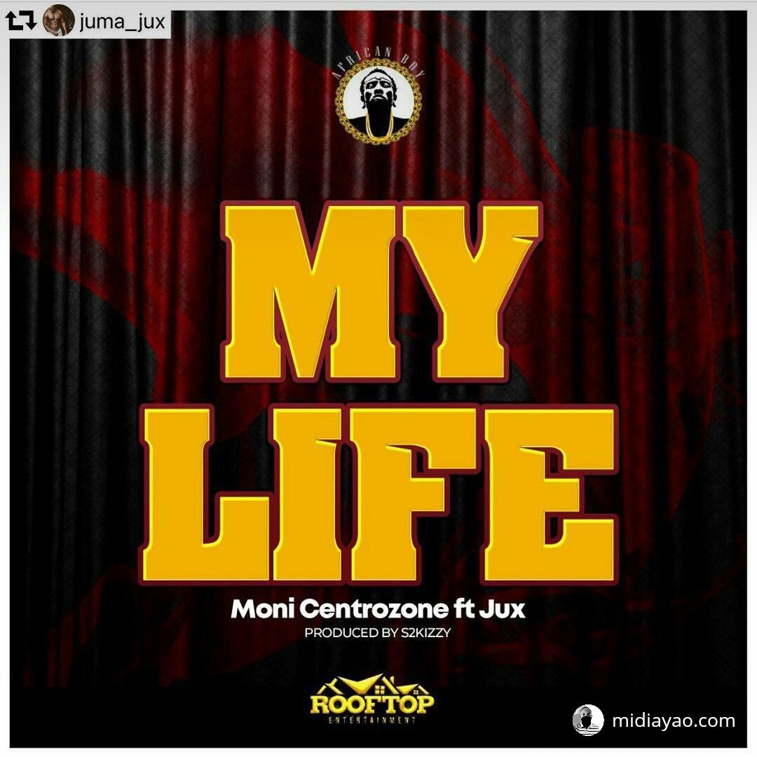 Audio : Moni Centrozone & Jux - My Life | Mp3 Download