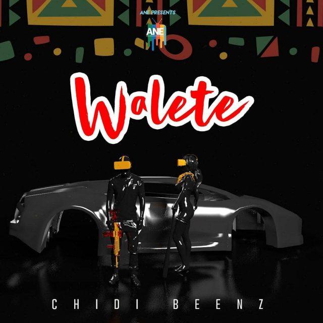 AUDIO | Chidi Beenz - Walete | Mp3 DOWNLOAD