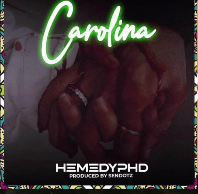 AUDIO | Hemedy Phd - Carolina | Mp3 DOWNLOAD