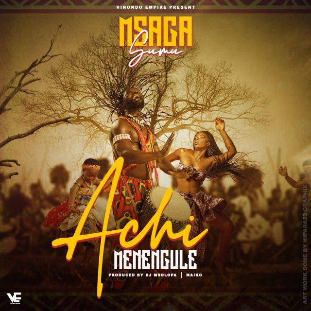 AUDIO | Msaga Sumu - Achi Menengule | Mp3 DOWNLOAD