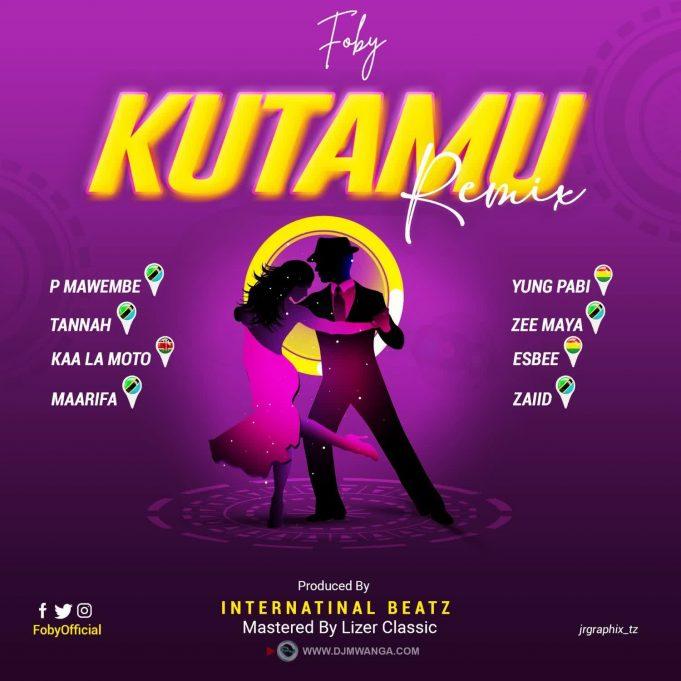 AUDIO: Foby Ft. P mawenge X Maarifa X Tannah X Esbee X Yung Pabi X Zee Maya X Zaid – KUTAMU REMIX || Mp3 Download