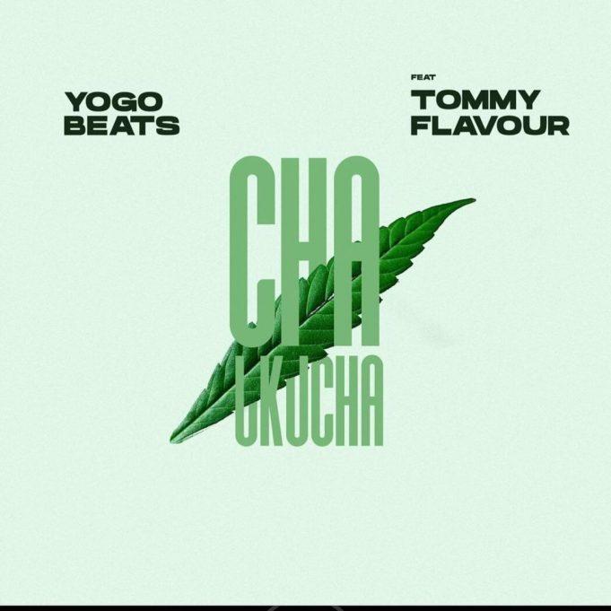 AUDIO: Yogobeats Ft. Tommy Flavour – CHA UKUCHA | Mp3 Download