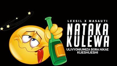 AUDIO | Lexsil x Masauti - Nataka Kulewa | Mp3 DOWNLOAD