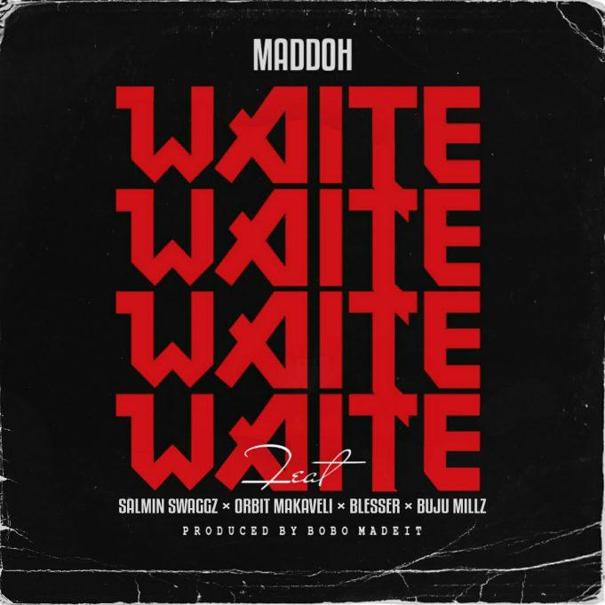 AUDIO | Maddoh Ft. Salmin Swaggz,Orbit Makaveli,Blesser,Buju Millz – Waite | Download Mp3