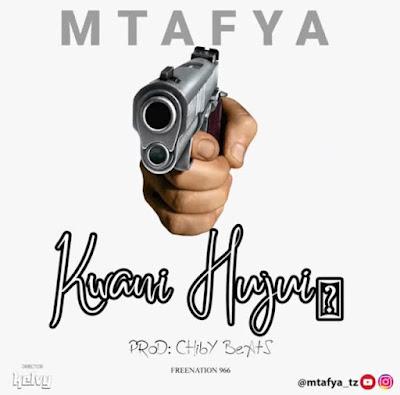 AUDIO | Mtafya - Kwani Hujui | Mp3 DOWNLOAD