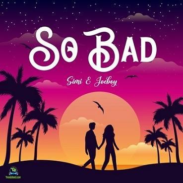 AUDIO | Simi - So Bad ft Joeboy | Download MP3