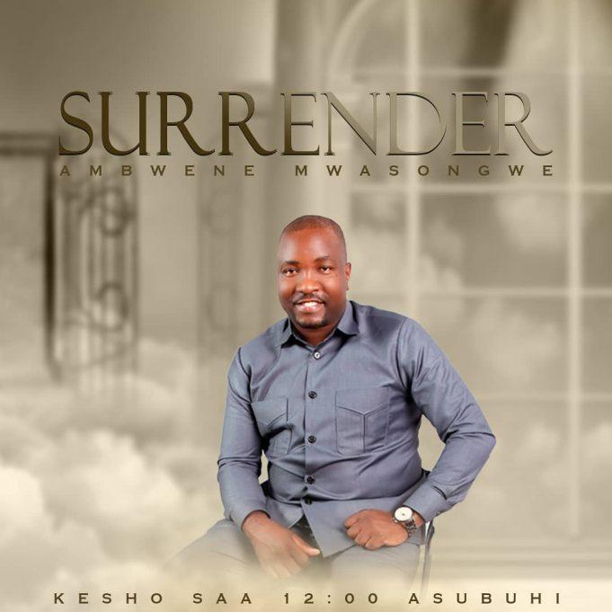 AUDIO | Ambwene Mwasongwe – SURRENDER | Download Mp3