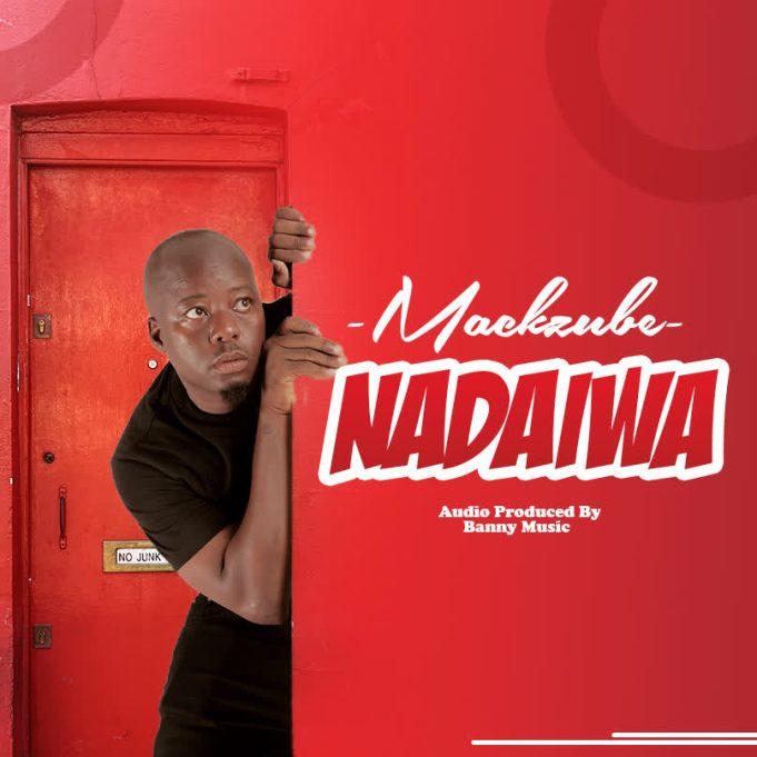 AUDIO | Mack Zube – Nadaiwa | Download Mp3