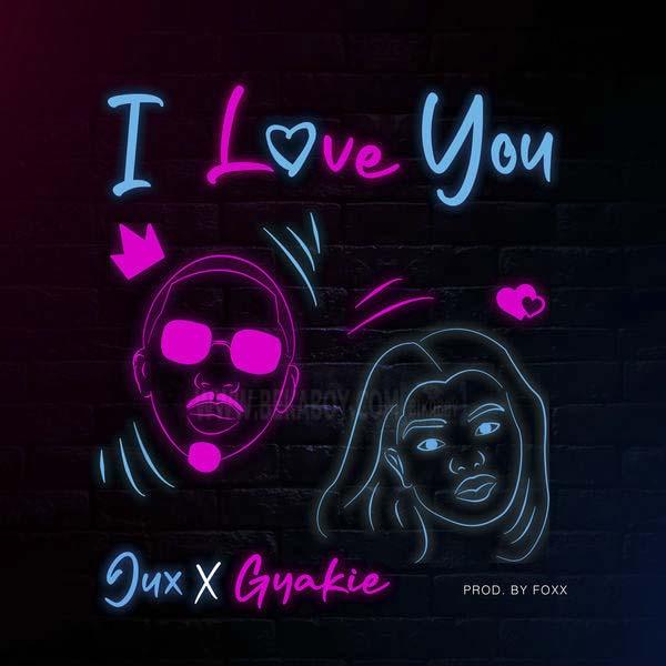 Download Audio Mp3 | Jux Ft. Gyakie – I Love You