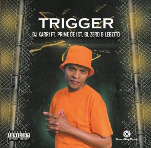 Download Audio Mp3 | DJ Karri – Trigger ft. Prime De 1st, BL Zero, Lebzito