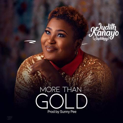 Download Gospel Audio Mp3 | Judikay – More Than Gold