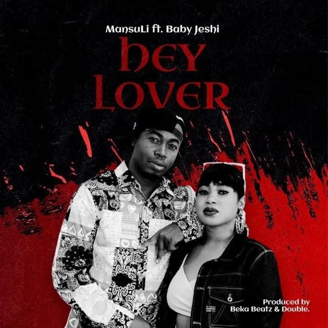 Download Audio Mp3 | MansuLi Ft. Baby Jeshi – Hey Lover