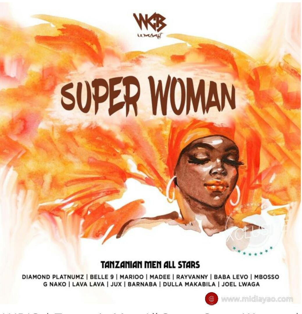 Download Audio Mp3 | Diamond Platnumz, Rayvanny, Madee, Jux, Mbosso, Belle 9, Marioo, Lava Lava, Joel Lwaga, G Nako, Barnaba & Baba Levo - Super Woman