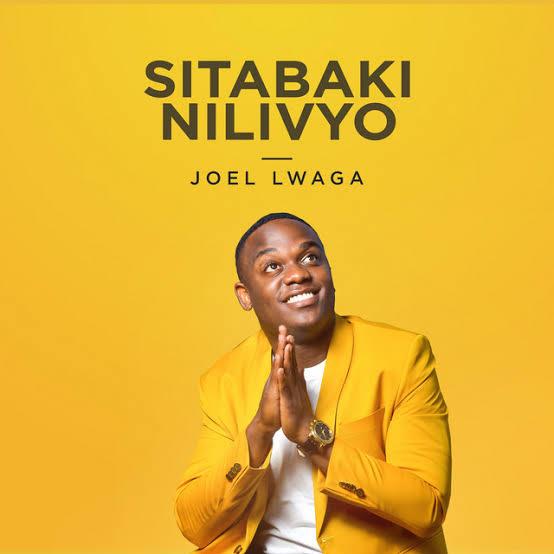 Download Gospel Audio Mp3 | JOEL LWAGA - Sitabaki Nilivyo