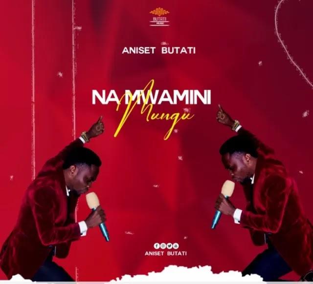 Download Gospel Audio Mp3 | Aniset Butati – Namwamini Mungu