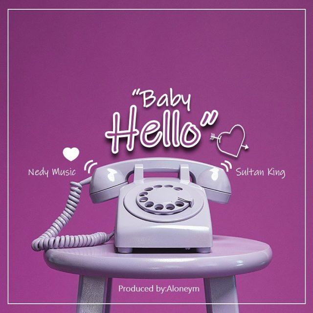 Download Audio Mp3 | Nedy Music Ft Sultan King – Baby Hello