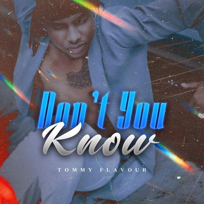 Download Audio Mp3 | Tommy Flavour – Don’t You Know