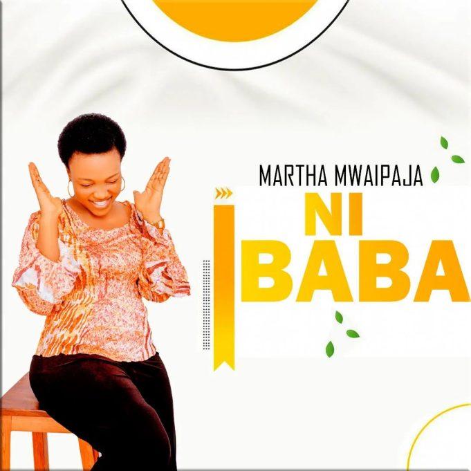 Download Gospel Audio Mp3 | Martha Mwaipaja – Ni Baba