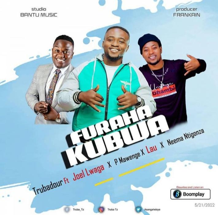 Download Audio Mp3 | Trubadour Ft Joel Lwaga,P Mawenge x Neema Ntigonza - Furaha Kubwa