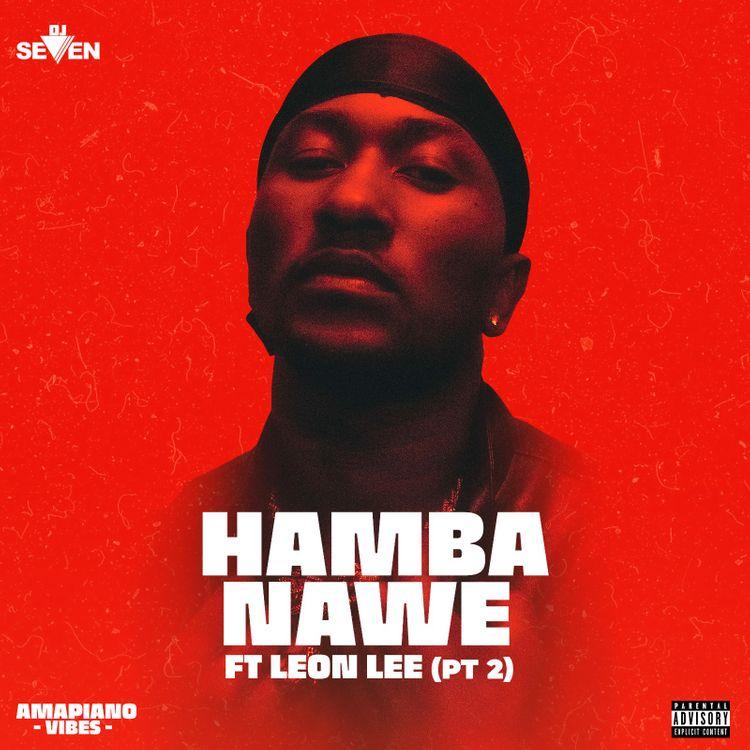 Download Audio Mp3 | Dj Seven ft Leon Lee – Hamba Nawe