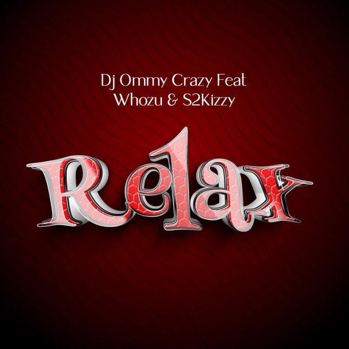 Download Audio Mp3 | Dj Ommy Crazy Ft. Whozu & S2kizzy – Relax