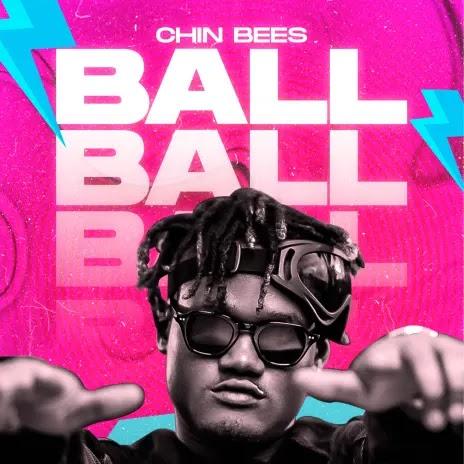 Download Audio Mp3 | Chin Bees - Ball