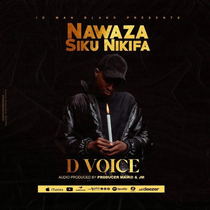 Download Audio Mp3 | D voice – Nawaza Siku Nikifa