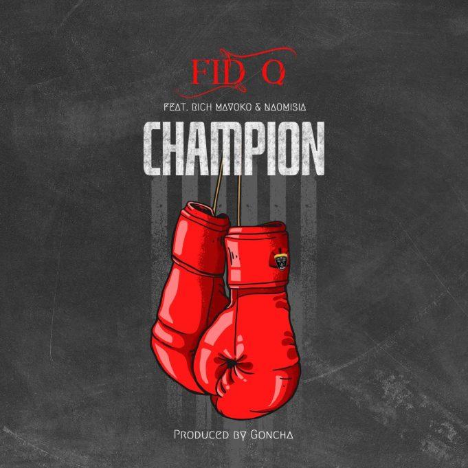 Download Audio Mp3 | Fid Q Feat. Rich Mavoko & Naomisia – Champion