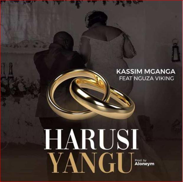 AUDIO : Kassim Mganga Ft. Nguza Viking – Harusi Yangu | Download