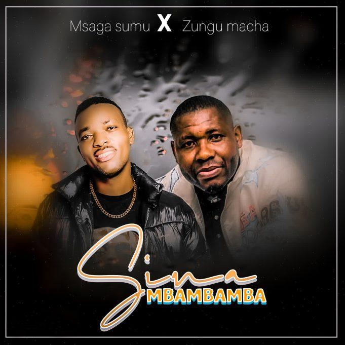 Download Audio Mp3 | Msaga Sumu X Zungu Macha – Sinaga Mbambamba