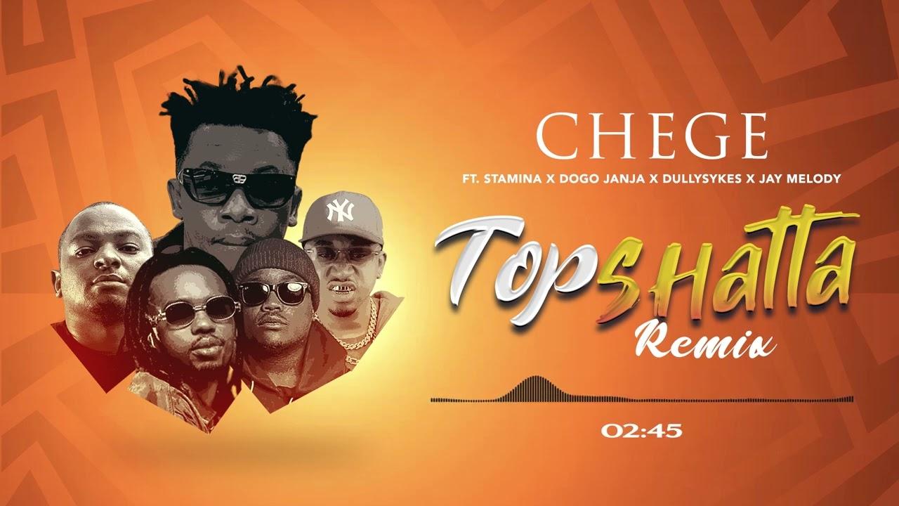 Download Audio Mp3 | Chege feat DullySykes + Stamina + Jay Melody + Dogo Janja - Topshatta REMIX