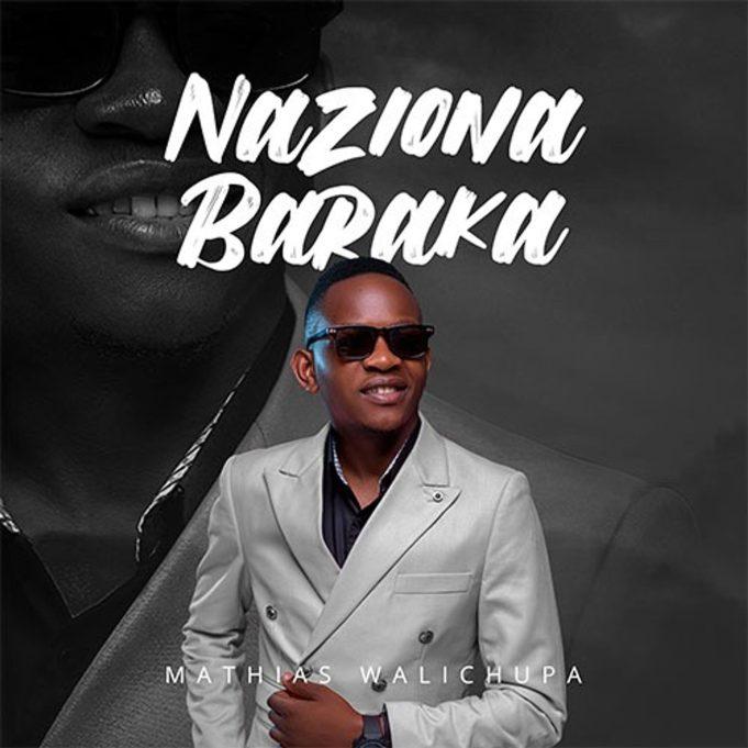 Download Gospel Audio Mp3 | Mathias Walichupa – Naziona Baraka