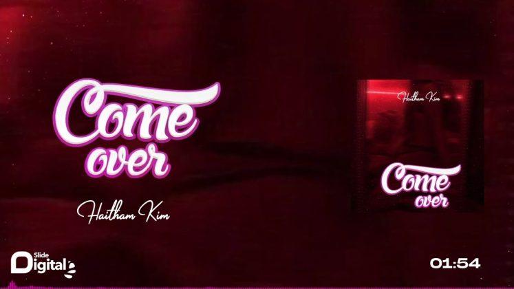 Download Audio Mp3 | Haitham Kim – Come Over