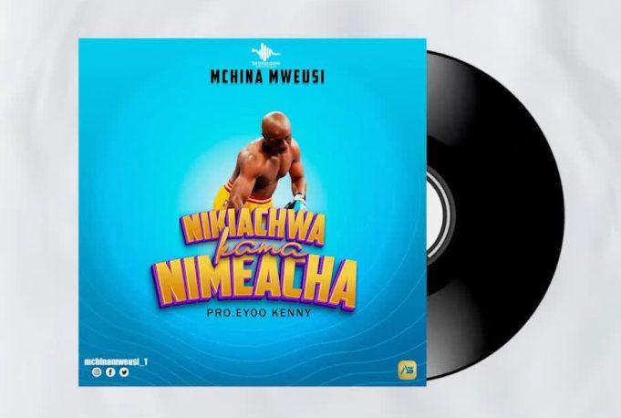 Download Audio Mp3 | Mchina Mweusi – Nikiachwa Kama Nimeacha