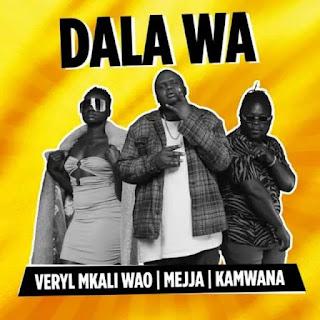 Download Audio Mp3 | Mejja Ft Kamwana X Veryl Mkali Wao - Dala Wa